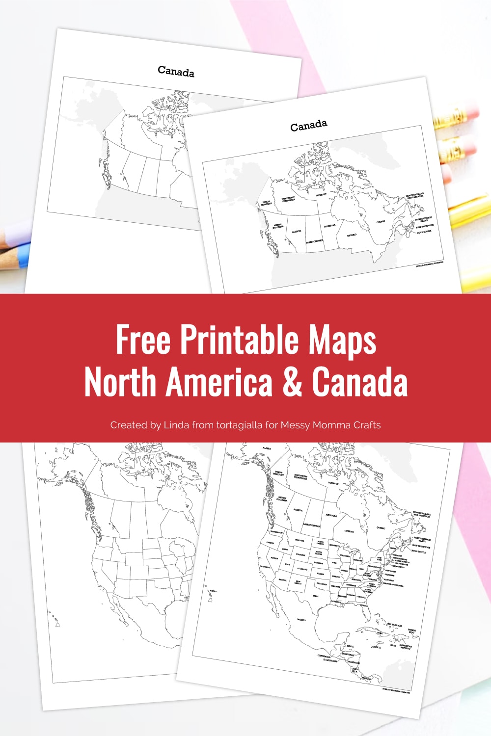 Preview of printable map pages of Canada and North America, unlabelled and labelled, on top of white desk with pencils in multiple colors. 